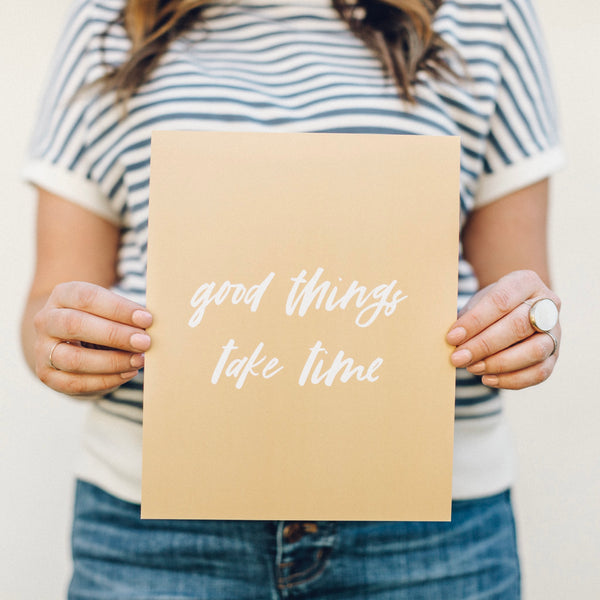 Print: Good Things Take Time